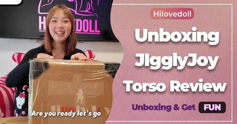 Real Doll Torso Review – JIgglyjoy Doll in Hilovedoll