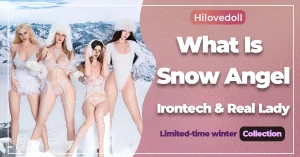 What is sex doll irontech and real lady tell you